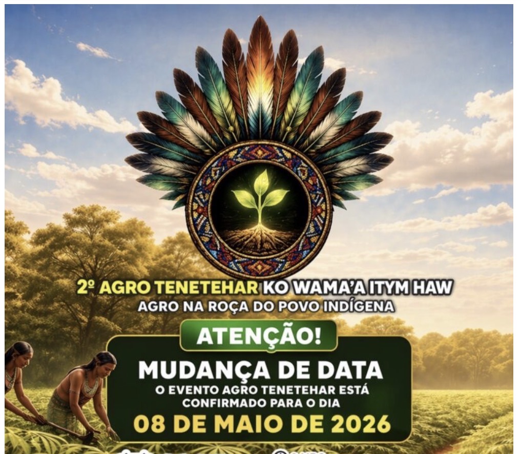 2º TENETEHAR a roça do agro ao povo indígena que seria realizado neste final de semana, vai acontecer no dia 8 de maio